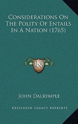 Considerations On The Polity Of Entails In A Nation (1765)