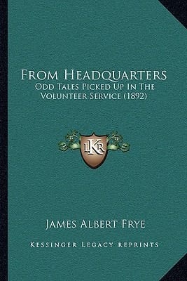 From Headquarters: Odd Tales Picked Up In The Volunteer Service (1892)