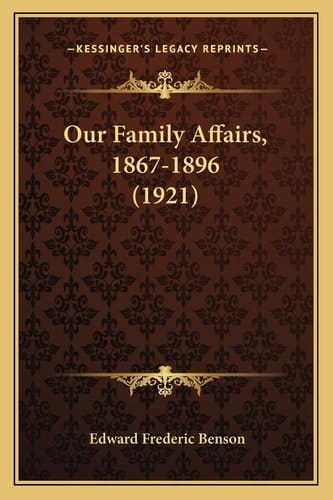 Our Family Affairs, 1867-1896 (1921)