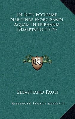 De Ritu Ecclesiae Neritinae Exorcizandi Aquam In Epiphania Dissertatio (1719) (Latin Edition)