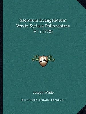 Sacrorum Evangeliorum Versio Syriaca Philoxeniana V1 (1778) (Latin Edition)