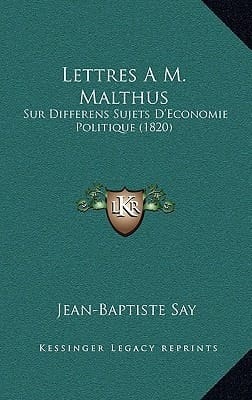 Lettres A M. Malthus: Sur Differens Sujets D'Economie Politique (1820) (French Edition)