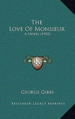 The Love Of Monsieur: A Novel (1903)