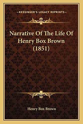 Narrative Of The Life Of Henry Box Brown (1851)