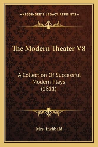 The Modern Theater V8: A Collection Of Successful Modern Plays (1811)