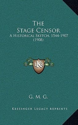 The Stage Censor: A Historical Sketch, 1544-1907 (1908)