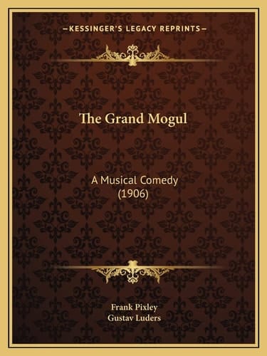 The Grand Mogul: A Musical Comedy (1906)