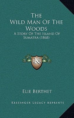 The Wild Man of the Woods: A Story of the Island of Sumatra (1868)