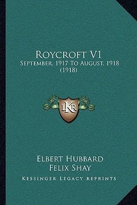 Roycroft V1: September, 1917 To August, 1918 (1918)