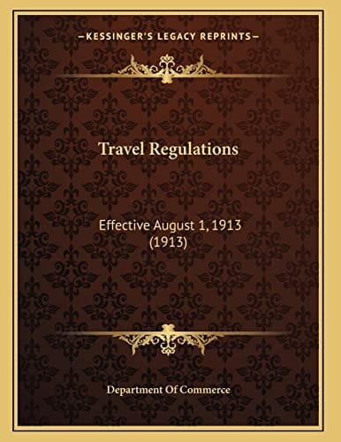 Travel Regulations: Effective August 1, 1913 (1913)