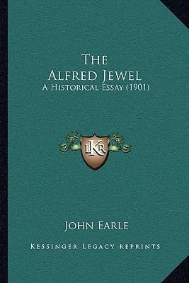 The Alfred Jewel: A Historical Essay (1901)