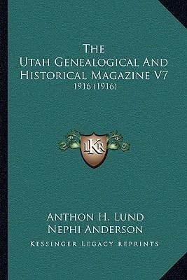 The Utah Genealogical And Historical Magazine V7: 1916 (1916)