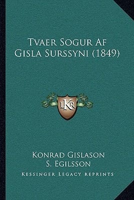 Tvaer Sogur Af Gisla Surssyni (1849) (Icelandic Edition)