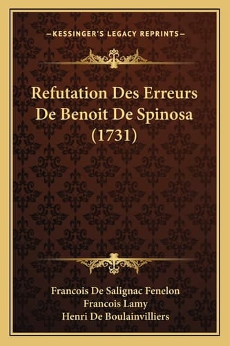 Refutation Des Erreurs De Benoit De Spinosa (1731) (French Edition)