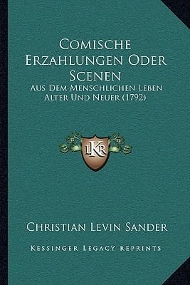 Comische Erzahlungen Oder Scenen: Aus Dem Menschlichen Leben Alter Und Neuer (1792) (German Edition)