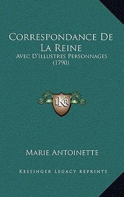 Correspondance De La Reine: Avec D'Illustres Personnages (1790) (French Edition)