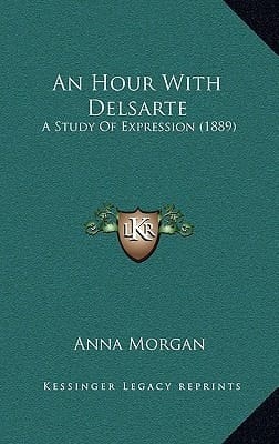 An Hour With Delsarte: A Study Of Expression (1889)