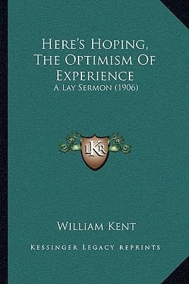 Here's Hoping, The Optimism Of Experience: A Lay Sermon (1906)