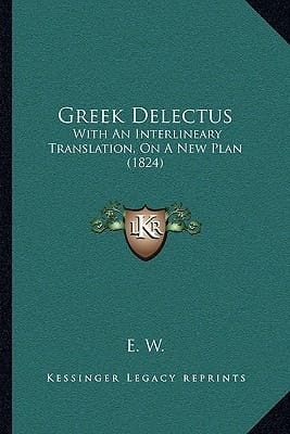 Greek Delectus: With An Interlineary Translation, On A New Plan (1824) (Greek Edition)