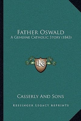 Father Oswald: A Genuine Catholic Story (1843)