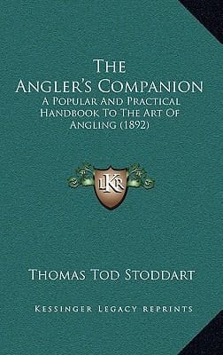 The Angler's Companion: A Popular And Practical Handbook To The Art Of Angling (1892)