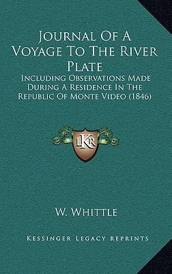 Journal Of A Voyage To The River Plate: Including Observations Made During A Residence In The Republic Of Monte Video (1846)