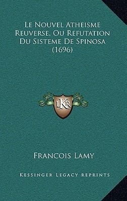 Le Nouvel Atheisme Reuverse, Ou Refutation Du Sisteme De Spinosa (1696) (French Edition)