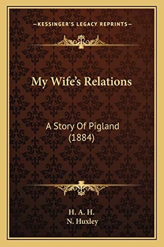 My Wife's Relations: A Story Of Pigland (1884)