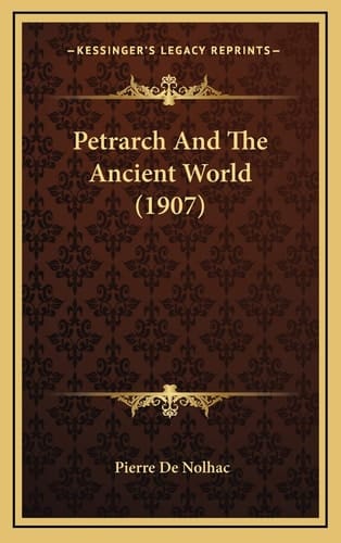 Petrarch And The Ancient World (1907)