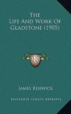 The Life And Work Of Gladstone (1905)