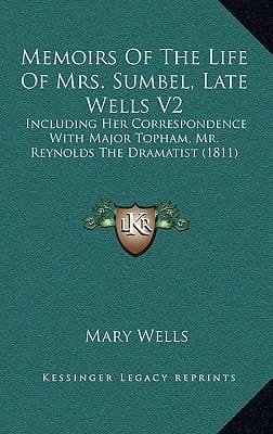 Memoirs Of The Life Of Mrs. Sumbel, Late Wells V2: Including Her Correspondence With Major Topham, Mr. Reynolds The Dramatist (1811)
