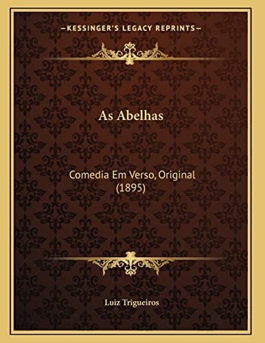 As Abelhas: Comedia Em Verso, Original (1895) (Portuguese Edition)
