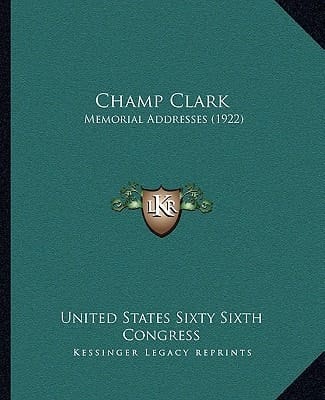 Champ Clark: Memorial Addresses (1922)