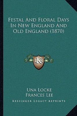 Festal And Floral Days In New England And Old England (1870)