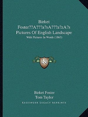 Birket Foster’s Pictures Of English Landscape: With Pictures In Words (1863)
