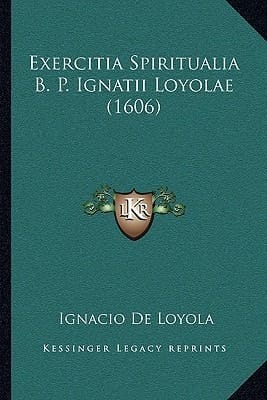 Exercitia Spiritualia B. P. Ignatii Loyolae (1606) (Latin Edition)