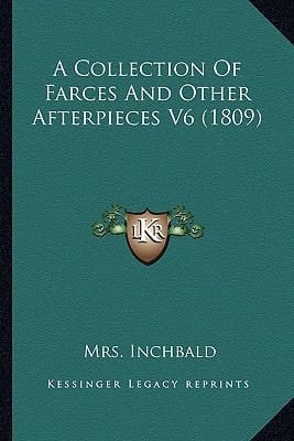A Collection Of Farces And Other Afterpieces V6 (1809)