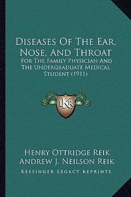 Diseases Of The Ear, Nose, And Throat: For The Family Physician And The Undergraduate Medical Student (1911)