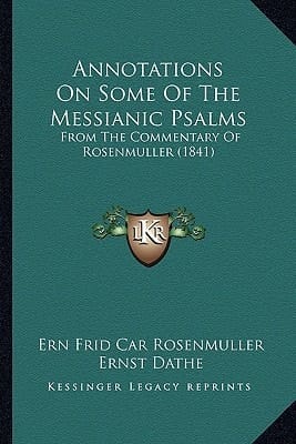 Annotations On Some Of The Messianic Psalms: From The Commentary Of Rosenmuller (1841)