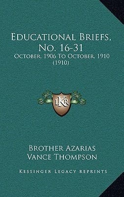 Educational Briefs, No. 16-31: October, 1906 To October, 1910 (1910)