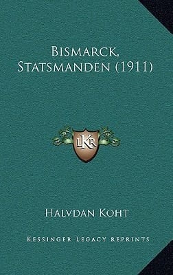 Bismarck, Statsmanden (1911) (Danish Edition)