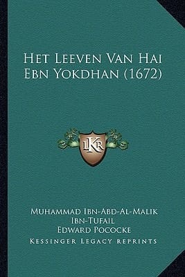 Het Leeven Van Hai Ebn Yokdhan (1672) (Dutch Edition)