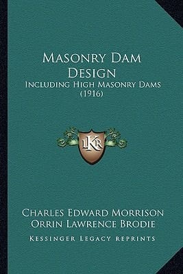 Masonry Dam Design: Including High Masonry Dams (1916)