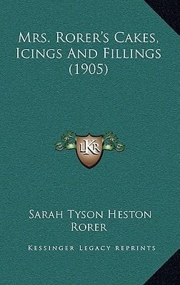 Mrs. Rorer's Cakes, Icings And Fillings (1905)
