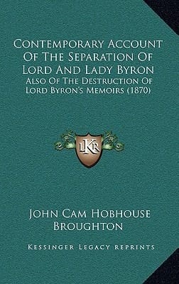 Contemporary Account Of The Separation Of Lord And Lady Byron: Also Of The Destruction Of Lord Byron's Memoirs (1870)