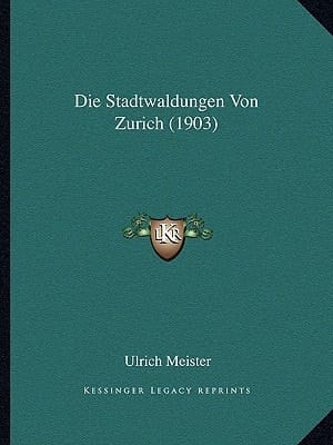 Die Stadtwaldungen Von Zurich (1903) (German Edition)