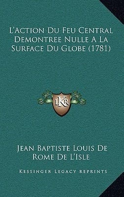L'Action Du Feu Central Demontree Nulle A La Surface Du Globe (1781) (French Edition)