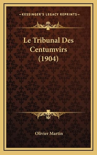 Le Tribunal Des Centumvirs (1904) (French Edition)