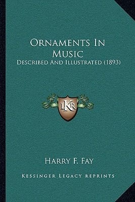Ornaments In Music: Described And Illustrated (1893)