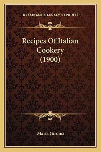 Recipes Of Italian Cookery (1900)